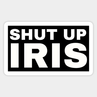 Shut Up, Iris! Magnet